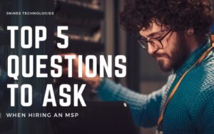 Top 5 Questions to ask when hiring an MSP.